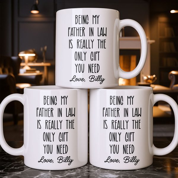 Being My Father In Law Is Really The Only Gift You Need - Personalized Custom Coffee Mug - DAD283_MG