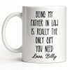 Being My Father In Law Is Really The Only Gift You Need - Personalized Custom Coffee Mug - DAD283_MG