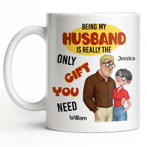 Being My Husband Only Gift You Need Couple Cartoon - Personalized Custom Coffee Mug - CPL1342_MG