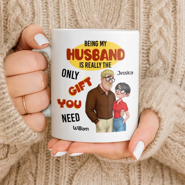 Being My Husband Only Gift You Need Couple Cartoon - Personalized Custom Coffee Mug - CPL1342_MG