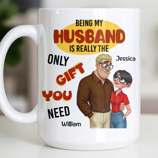 Being My Husband Only Gift You Need Couple Cartoon - Personalized Custom Coffee Mug - CPL1342_MG