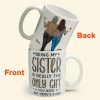 Being My Sister Is Really The Only Gift You Need - Personalized Mug - Christmas, Birthday Gift For Sister
