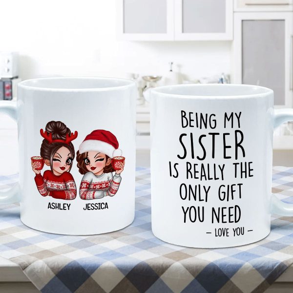 Being My Sister Is Really The Only Gift You Need Personalized Mug, Just Because Birthday Christmas Gift for Sisters