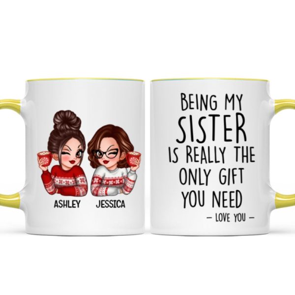 Being My Sister Is Really The Only Gift You Need Personalized Mug, Just Because Birthday Christmas Gift for Sisters