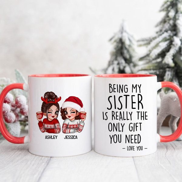 Being My Sister Is Really The Only Gift You Need Personalized Mug, Just Because Birthday Christmas Gift for Sisters