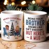 Being Your Brother Seems Like Gift Enough, Gift For Brother, Sister, Personalized Mug, Drinking Brother Mug, Christmas Gift
