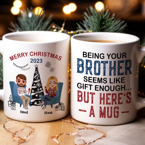 Being Your Brother Seems Like Gift Enough, Gift For Brother, Sister, Personalized Mug, Drinking Brother Mug, Christmas Gift