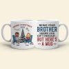 Being Your Brother Seems Like Gift Enough, Gift For Brother, Sister, Personalized Mug, Drinking Brother Mug, Christmas Gift