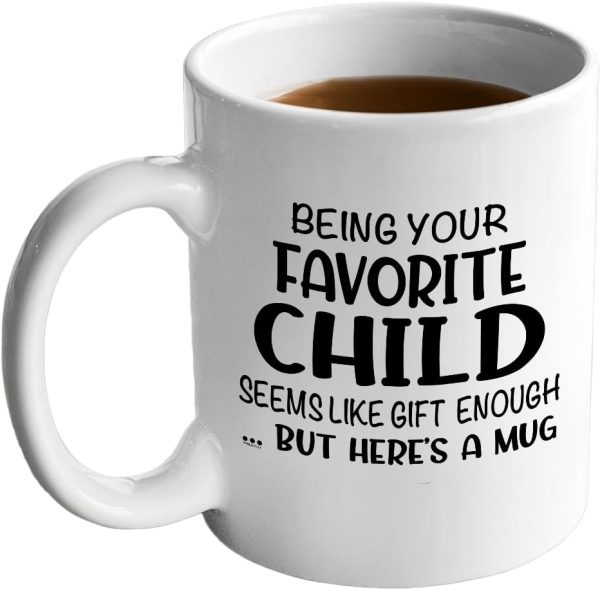 Being Your Favorite Child Seems Like Gift Enough Coffee Mug, Funny Gift for Mom Dad from Daughter Son Kids Birthday Gift