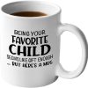 Being Your Favorite Child Seems Like Gift Enough Coffee Mug, Funny Gift for Mom Dad from Daughter Son Kids Birthday Gift
