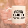 Being Your Favorite Child Seems Like Gift Enough Coffee Mug, Funny Gift for Mom Dad from Daughter Son Kids Birthday Gift