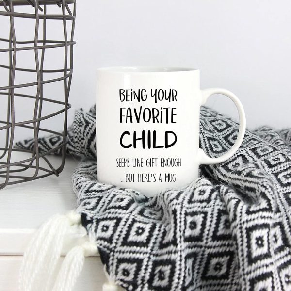Being Your Favorite Child Seems Like Gift Enough Funny Coffee Mug, Gift for Mom Dad from Daughter Son Kids Birthday Gift