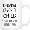 Being Your Favorite Child Seems Like Gift Enough Funny Coffee Mug, Gift for Mom Dad from Daughter Son Kids Birthday Gift