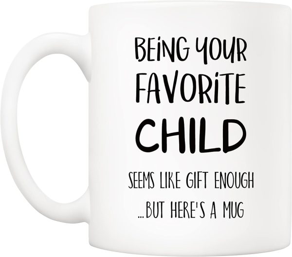 Being Your Favorite Child Seems Like Gift Enough Funny Coffee Mug, Gift for Mom Dad from Daughter Son Kids Birthday Gift