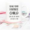 Being Your Favorite Child Seems Like Gift Enough Funny Coffee Mug, Gift for Mom Dad from Daughter Son Kids Birthday Gift