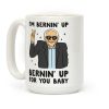 Bernin' Up For You Baby Coffee Mug