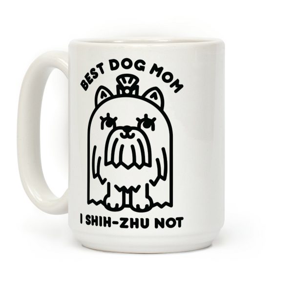 Best Dog Mom I Shih-Zhu Not Coffee Mug
