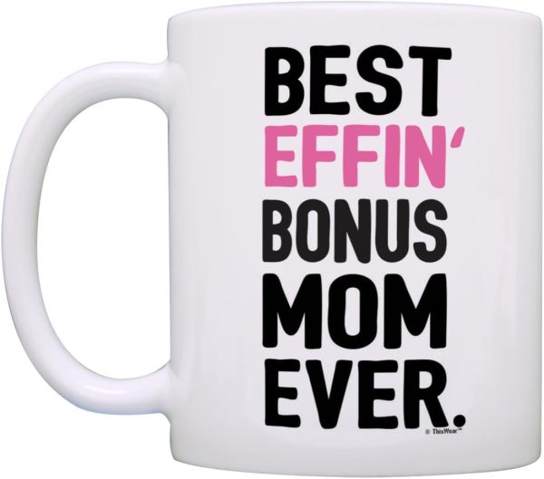 Best Effin Bonus Mom Ever Coffee Mug Funny Stepmom Gift from Daughter Stepson Birthday Mother's Day Christmas Gift