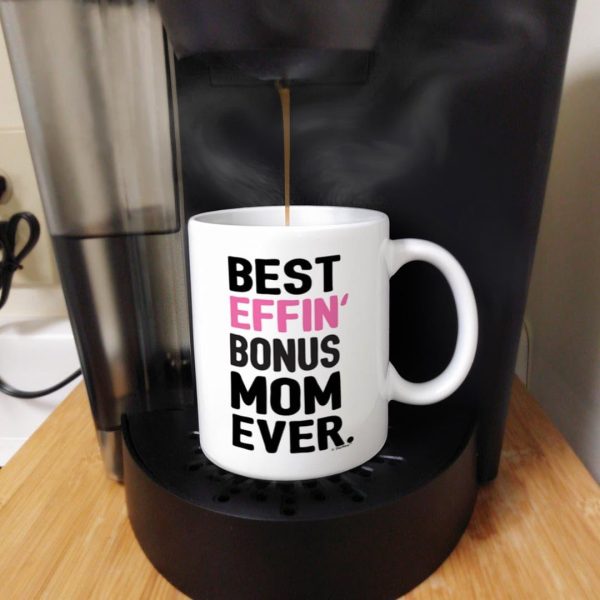 Best Effin Bonus Mom Ever Coffee Mug Funny Stepmom Gift from Daughter Stepson Birthday Mother's Day Christmas Gift