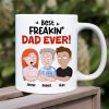 Best Freakin' Dad Ever Personalized Coffee Mug DR-WHM-03QHHN180423HH