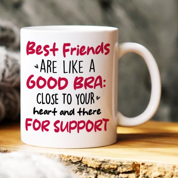 Best Friends Are Like A Good Bra, Gift For Bestie, Personalized Mug, Best Friends Mug