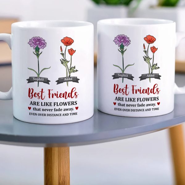 Best Friends Are Like Flowers That Never Fade Away - Personalized Friends Mug - Gift For Friends