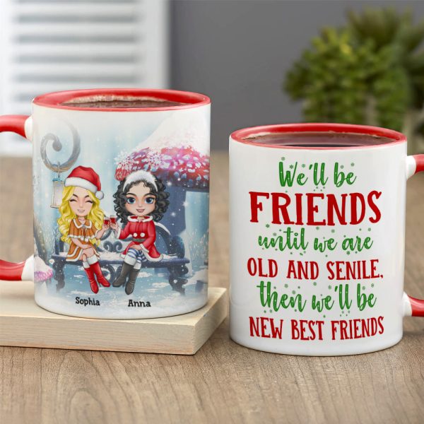 Bestie We Will Be Friends Until We Are Old & Senile, Personalized Accent Mug, Christmas Gift For Friends