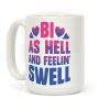 Bi As Hell And Feelin' Swell Coffee Mug
