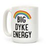Big Dyke Energy Coffee Mug