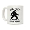 Big Feet Bigger Dreams Bigfoot Coffee Mug