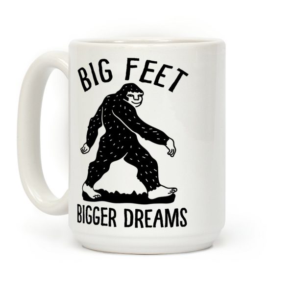Big Feet Bigger Dreams Bigfoot Coffee Mug