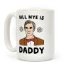 Bill Nye is Daddy Coffee Mug