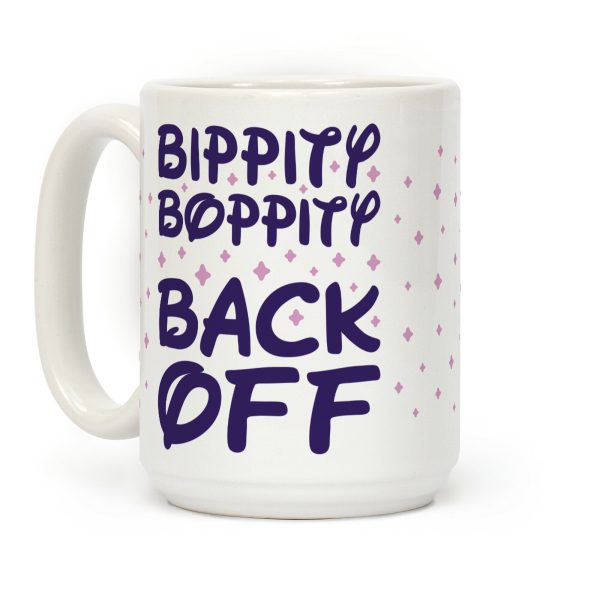 Bippity Boppity Back Off Coffee Mug