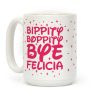 Bippity Boppity Bye Felicia Coffee Mug
