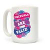 Bisexuals Are Valid Coffee Mug