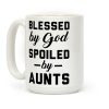 Blessed by God Spoiled by Aunts Coffee Mug