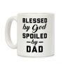 Blessed by God Spoiled by Dad Coffee Mug