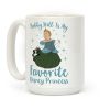 Bobby Hill Is My Favorite Disney Princess Coffee Mug