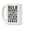 Bold Words For Someone Within Stabbing Range Coffee Mug