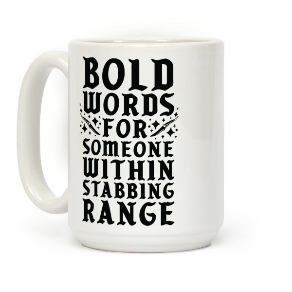 Bold Words For Someone Within Stabbing Range Coffee Mug