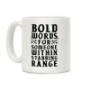 Bold Words For Someone Within Stabbing Range Coffee Mug