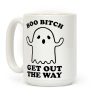 Boo Bitch Get Out The Way Coffee Mug