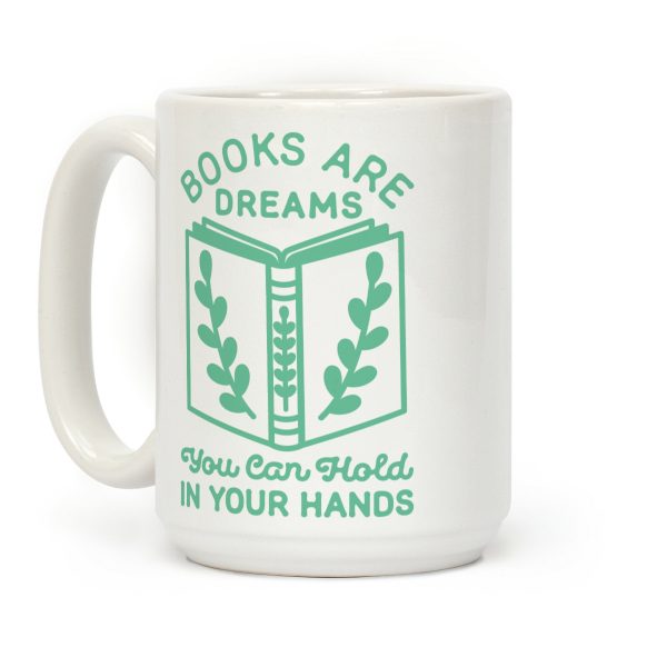 Books Are Dreams You Can Hold in Your Hands Coffee Mug