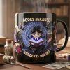 Books Because Murder Is Wrong - Personalized Mug - Gift For Book Lovers, Her HH01