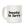 Booty Is Love Coffee Mug