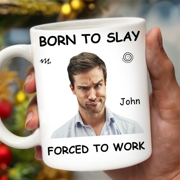 Born To Slay Forced To Work Office Humor Mug - Personalized Custom Coffee Mug - COL032_MG