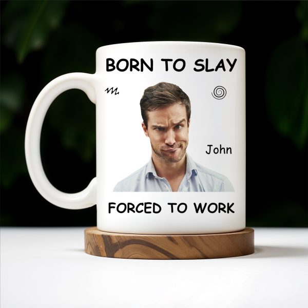 Born To Slay Forced To Work Office Humor Mug - Personalized Custom Coffee Mug - COL032_MG
