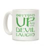 Bottoms Up And The Devil Laughs Coffee Mug