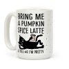 Bring Me A Pumpkin Spice Latte And Tell Me I'm Pretty Cat Coffee Mug