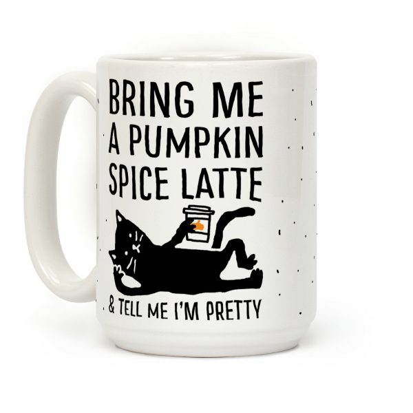 Bring Me A Pumpkin Spice Latte And Tell Me I'm Pretty Cat Coffee Mug